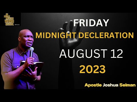 FRIDAY MIDNIGHT DECLARATIONS, 12TH AUGUST 2023 - Apostle Joshua Selman  #apostlejoshuaselman
