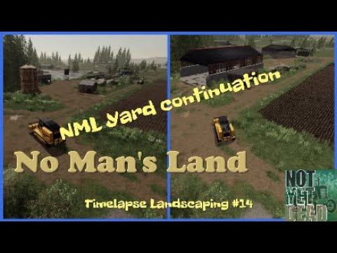 No Man's Land Timelapse Landscaping #14, NML Yard Continuation - Farming Simulator 19