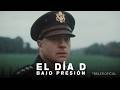 El Día D Bajo Presión Tráiler Oficial
