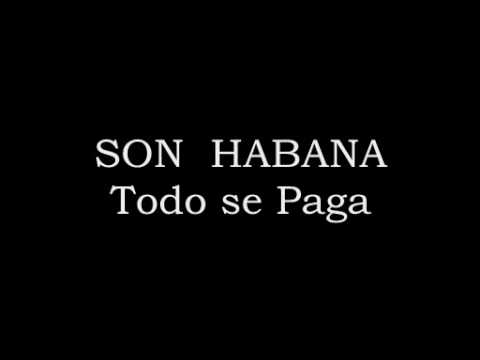 Son HABANA - Todo se Paga