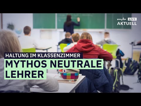 Lehrer zwischen Haltung zeigen und Meinungsmache | MDR AKTUELL live