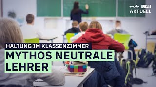 Lehrer zwischen Haltung zeigen und Meinungsmache | MDR AKTUELL live