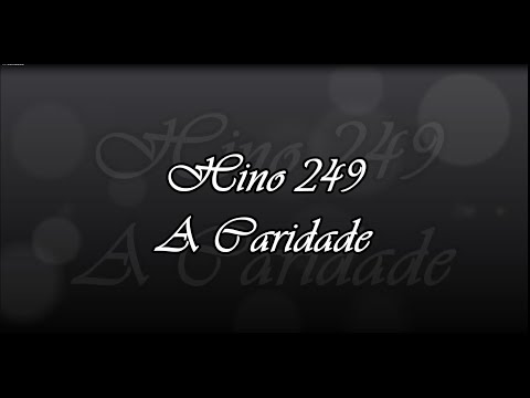 Hino 249 -  A Caridade
