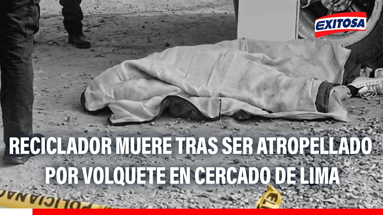🔴🔵 Reciclador falleció tras ser atropellado por volquete en el Cercado de Lima