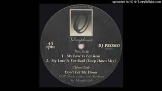 Vibraphonic - My Love Is For Real (Deep Down Mix)