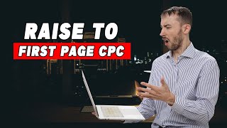 🤔🚀 ‘Raise To First Page CPC’ - What This Is And Why It