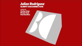 Julian Rodriguez - Ulinpit Disconnection (Paul Hamilton Remix)