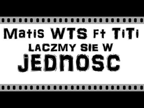 Matis WTS ft TiTi-Łączmy się w jedność [Full HD]