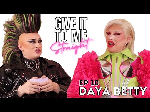 DAYA BETTY | Give It To Me Straight | Ep10
