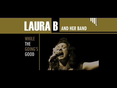 Laura B and her Band - 'While The Going's Good' | Promo Version