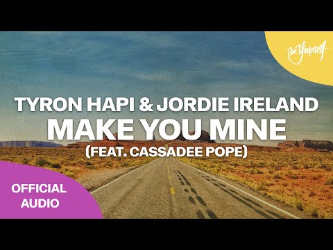 Tyron Hapi & Jordie Ireland - Make You Mine (feat. Cassadee Pope) [Be Yourself Music]