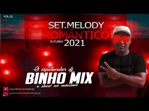 🔥💣SET.MELODY ROMÂNTICO 2021  DO ESPETACULAR DJ BINHO MIX VOL(01) SO AS MELHORES 🔥💣