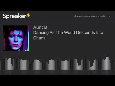 Dancing As The World Descends Into Chaos (part 2 of 6)
