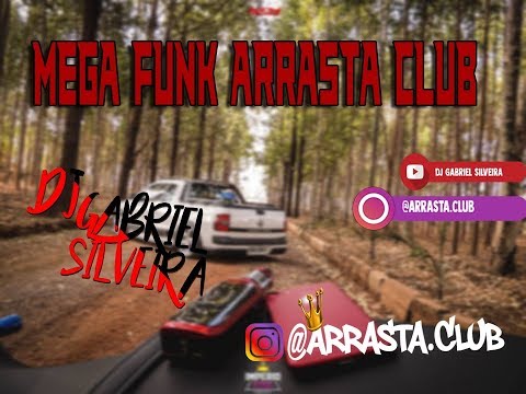 MEGA FUNK ARRASTA CLUB 02  - DJ GABRIEL SILVEIRA