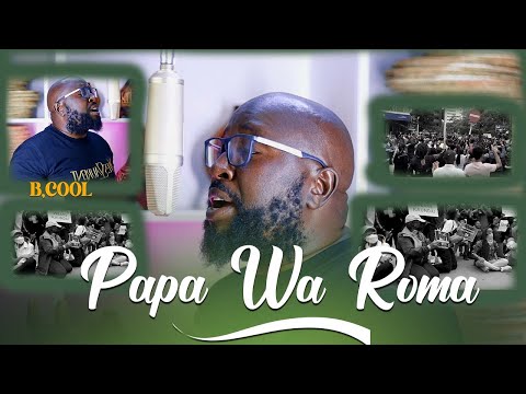 PAPA WA ROMA  BY BCOOL(OFFICIAL VIDEO)