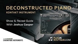 Video thumbnail for Deconstructed Piano Kontakt Instrument by Cinematique Instruments - Show & Reveal by Plugin Boutique