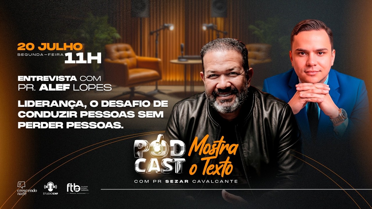 PODCAST MOSTRA O TEXTO - PR.  JOÃO BARBOSA e SEZAR CAVALCANTE - 20/07/26