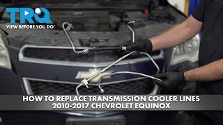 How to Replace Transmission Cooler Lines 2010-2017 Chevrolet Equinox