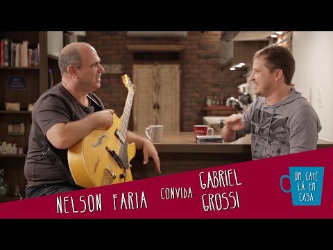 Um Café Lá em Casa com Gabriel Grossi e Nelson Faria