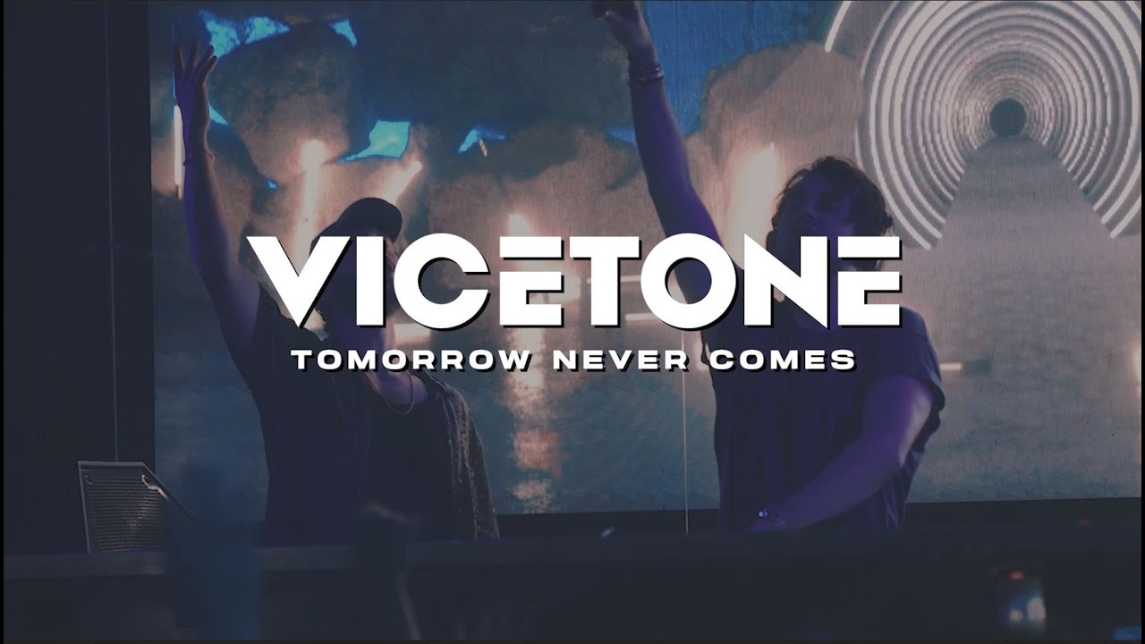 Vicetone — Tomorrow Never Comes