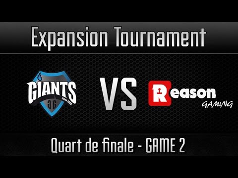 Reason Gaming vs Giants - Expansion Tournament Saison 5 - Quart de finale - Game 2 - FR