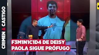 #CRIMENYCASTIGO | TODO SOBRE EL F3M1N1C1D10 DE DEISY PAOLA |OPERACIÓN INSIDER: CAEN TRES SOSPECHOSOS