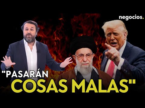 Trump plantea su ultimátum a Irán: “O hay un acuerdo o pasarán cosas malas”