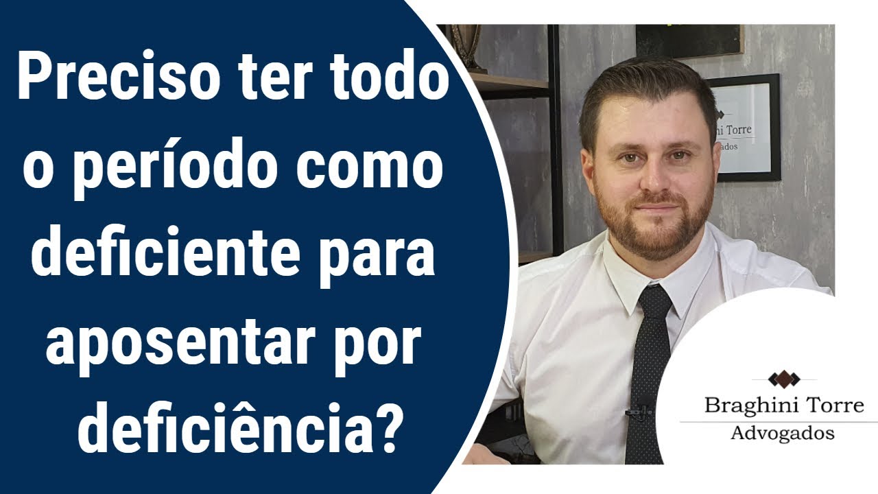 Preciso ter todo o período como deficiente para aposentar por deficiência?