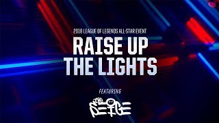 Raise Up The Lights (ft. The Seige) [OFFICIAL AUDIO] | All-Star 2018 - League of Legends
