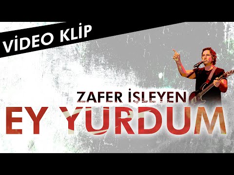 Zafer İşleyen - Ey Yurdum (Video Klip)