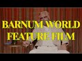 BARNUM WORLD FEATURE FILM OFFICIAL 4K Comedy