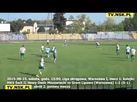 tv.nsk.pl 2015-08-15 MKS Świt II Nowy Dwór Mazowiecki vs Grom Lipowo (Warszawa) 1-2 (0-1) 2. połowa