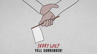 Ivory Wolf - Yell Surrender!