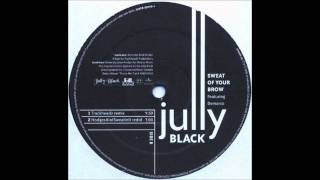 Jully Black - Sweat Of Your Brow (Hodges Aint Sweatin It Redid)