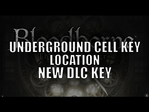 Bloodborne - New DLC Key "Underground Cell Key" Location