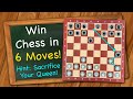 How To Win Chess In 6 Moves Hint Sacrifice Your Queen