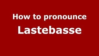 How to pronounce Lastebasse
