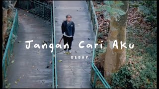Download lagu Dedap - Jangan Cari Aku mp3