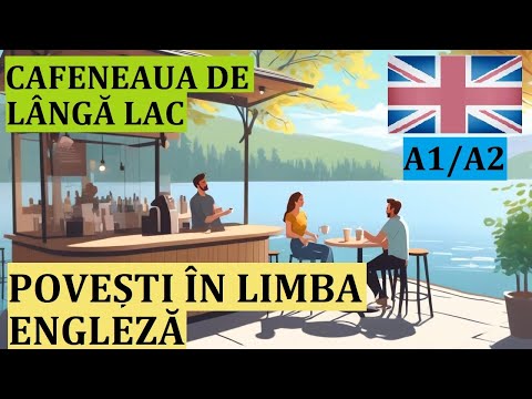 Invata engleza prin povesti | Cafeneaua de pe lac - The Cafe by the lake A1 A2
