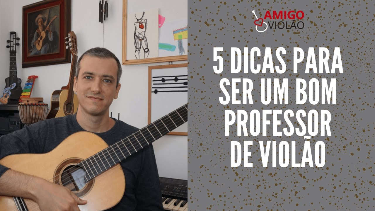 5 Dicas Para Ser um Bom  Professor de Violão
