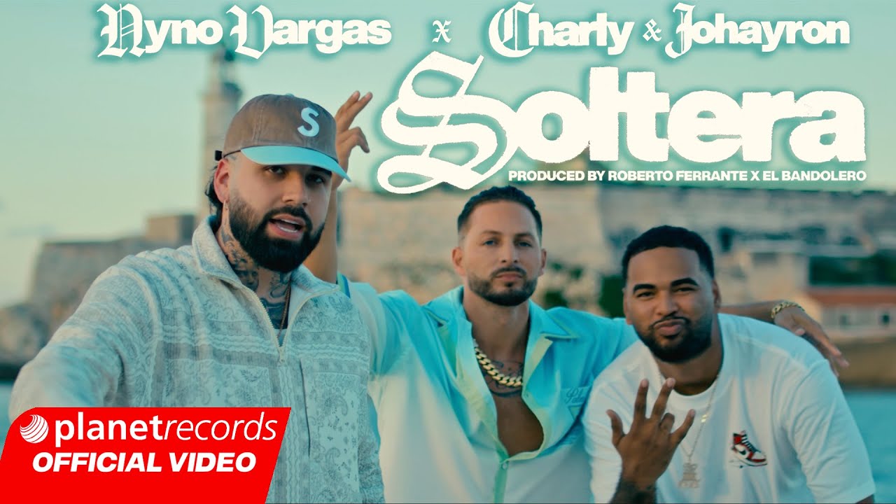 NYNO VARGAS ❌ CHARLY & JOHAYRON - SOLTERA (Prod. by Roberto Ferrante ❌ El Bandolero) [Video by NAN]