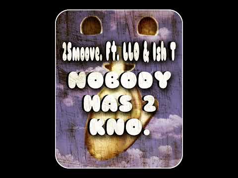2Smoove X LLO X Ish T - “Nobody Has To Kno”