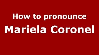 How to pronounce Mariela Coronel
