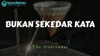 The Overtunes - Bukan Sekedar Kata (OST. From Susah Sinyal) Lyrics