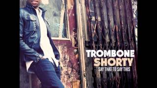 Trombone Shorty- Be My Lady