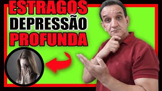 Depresso Profunda ( Severa ), Veja os Estragos Que Esse Tipo De Depresso Pode Causar Na Sua Vida