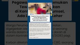 ASN Pegawai Bawaslu Ditemukan Tewas Berdarah di Kontrakan OKU Sumsel dengan Luka Sayat di Leher
