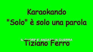 Karaoke Italiano - &quot;solo&quot; è solo una parola - Tiziano Ferro ( Testo )