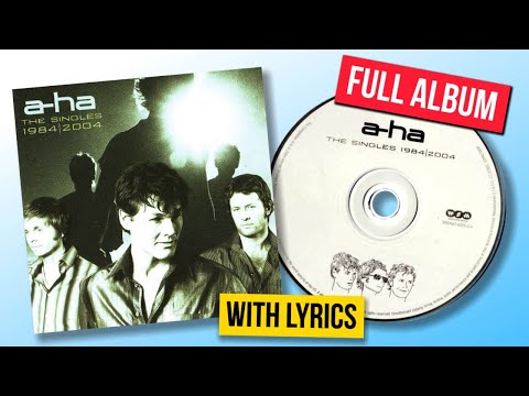 A-Ha The Singles 1984 - 2004 Full Album with lyrics on all 19 songs