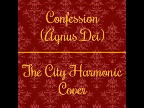 Confession Agnus Dei - The City Harmonic